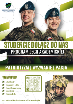 Plakat informacyjny Centralnego Wojskowego Centrum Rekrutacji zachęcający studentów do dołączenia do Programu Legii Akademickiej. W górnej części znajdują się dwie osoby w mundurach wojskowych, uśmiechnięte, stojące bokiem do siebie. Poniżej duży napis „Studencie, dołącz do nas – Program Legii Akademickiej”. Hasła: „Patriotyzm | Wyzwanie | Pasja”. W dalszej części wykaz wymagań oraz kod QR prowadzący do rekrutacji. Po prawej stronie zdjęcie żołnierza w hełmie maskowanym liśćmi.