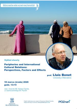 Open lecture by Prof. Lluís Bonet from the University of Barcelona titled 'Peripheries and International Cultural Relations: Perspectives, Factors and Effects,' held March 18, 2026 at Adam Mickiewicz University in Poznań