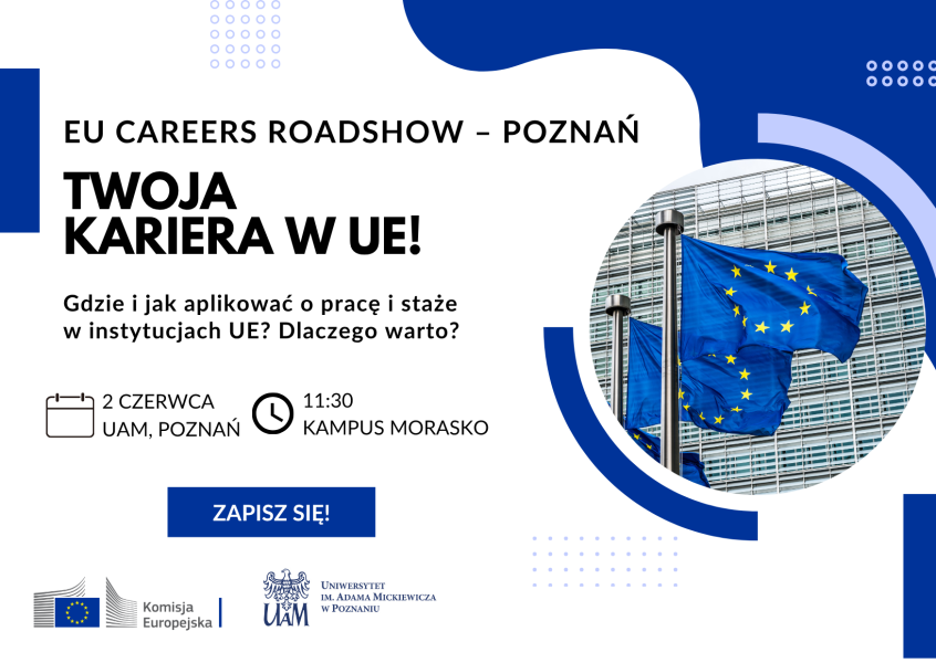 Plakat „EU Careers Roadshow – Poznań” promuje spotkanie o pracy i stażach w instytucjach Unii Europejskiej, które odbędzie się 2 czerwca o 11.30 na kampusie Morasko; po prawej stronie widoczne są flagi UE.