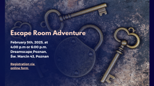  Poster for an Escape Room Adventure on February 5, 2025, with sessions at 4:00 p.m. and 6:00 p.m. at Dreamscape Poznań, Św. Marcin 43. The background features a rustic surface with three antique brass keys and a matching padlock, evoking mystery and puzzle-solving.