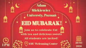 Eid Mubarak student event at Adam Mickiewicz University, Poznań on March 20, 2026 at AMU Welcome Centre, inviting students to celebrate with tea and sweets.
