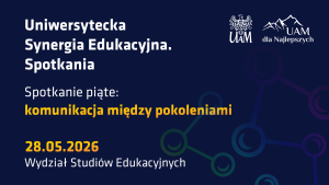 Granatowa grafika informuje o piątym spotkaniu „Uniwersytecka Synergia Edukacyjna” pt. „Komunikacja między pokoleniami”, które odbędzie się 28 maja 2026 na Wydziale Studiów Edukacyjnych.