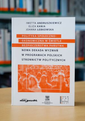 Bezpieczeństwo w obliczu wyzwań społeczno-ekonomicznych. Nowa monografia autorstwa prof. Iwetty Andruszkiewicz