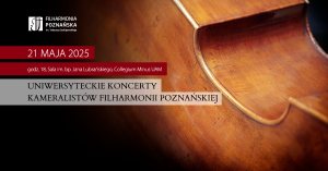 Plakat koncertu kameralnego Filharmonii Poznańskiej – 21 maja 2025, godz. 18:00, Sala im. bp. Lubrańskiego, Collegium Minus UAM.