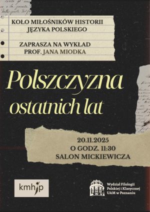Plakat informujący o wykładzie „Polszczyzna ostatnich lat”, który odbędzie się 20 listopada 2025 o 11:30 w Salonie Mickiewicza.