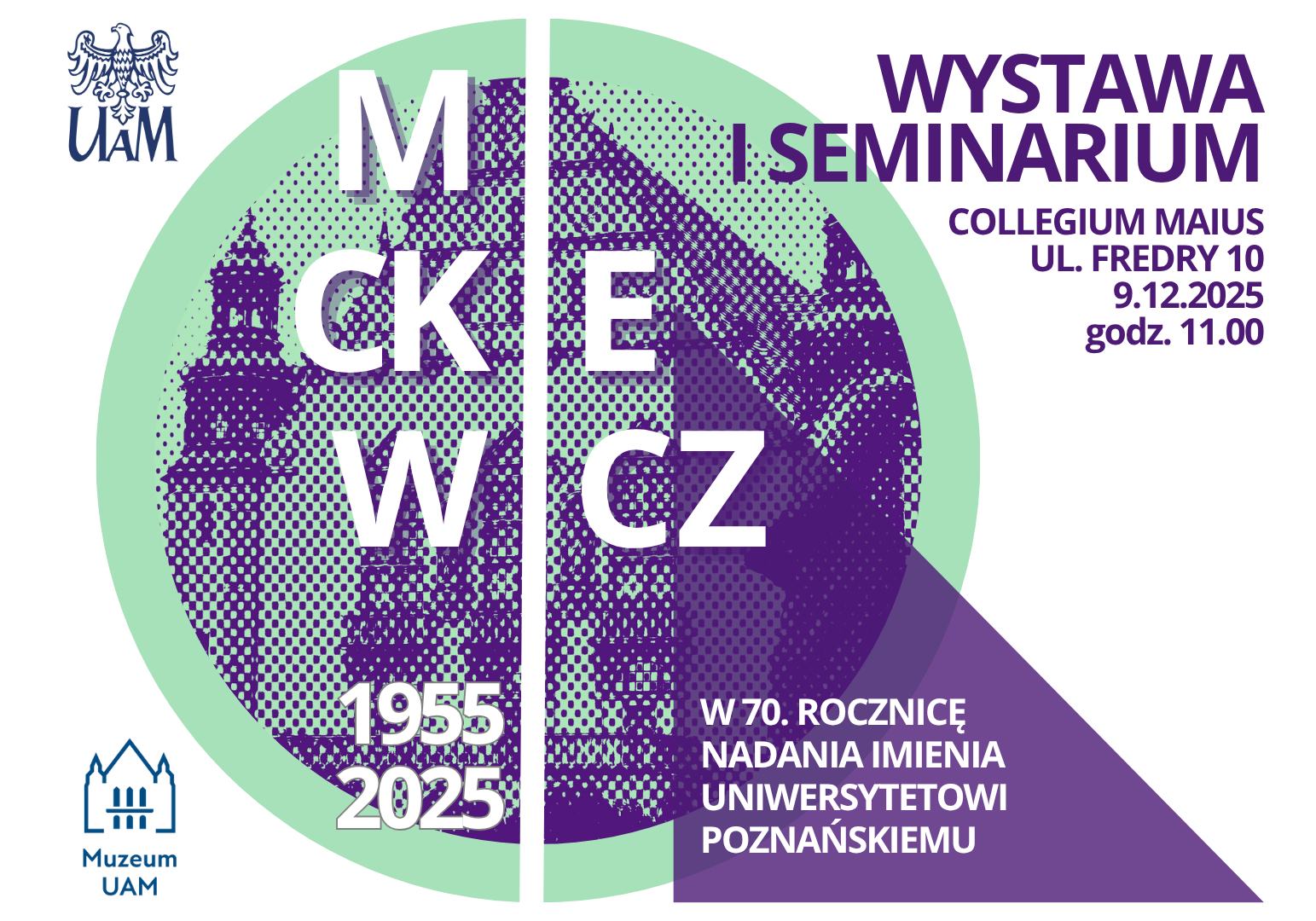 Plakat zapowiadający wystawę i seminarium z okazji 70. rocznicy nadania Uniwersytetowi Poznańskiemu imienia Adama Mickiewicza; wydarzenie odbędzie się 9 grudnia 2025 r. o godz. 11.00 w Collegium Maius.