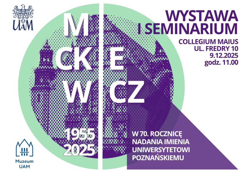 Plakat zapowiadający wystawę i seminarium z okazji 70. rocznicy nadania Uniwersytetowi Poznańskiemu imienia Adama Mickiewicza; wydarzenie odbędzie się 9 grudnia 2025 r. o godz. 11.00 w Collegium Maius.