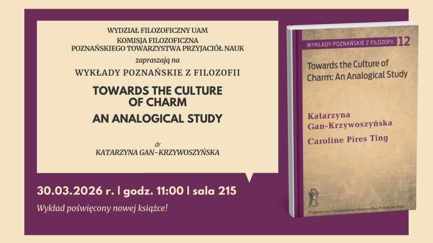 Grafika promująca wykład z cyklu „Wykłady poznańskie z filozofii” pt. „Towards the Culture of Charm. An Analogical Study”, zaplanowany na 30 marca 2026 o godz. 11.00 w sali 215.