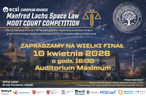 Grafika promująca finał konkursu Manfred Lachs Space Law Moot Court Competition – European Rounds, który odbędzie się 10 kwietnia 2026 o godz. 16.00 w Auditorium Maximum na Wydziale Prawa i Administracji UAM.