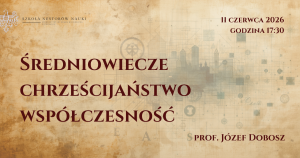 Grafika Szkoły Nestorów Nauki UAM zapowiada wykład prof. Józefa Dobosza „Średniowiecze, chrześcijaństwo, współczesność”, który odbędzie się 11 czerwca 2026 o godz. 17.30, na tle stylizowanym na stary pergamin.