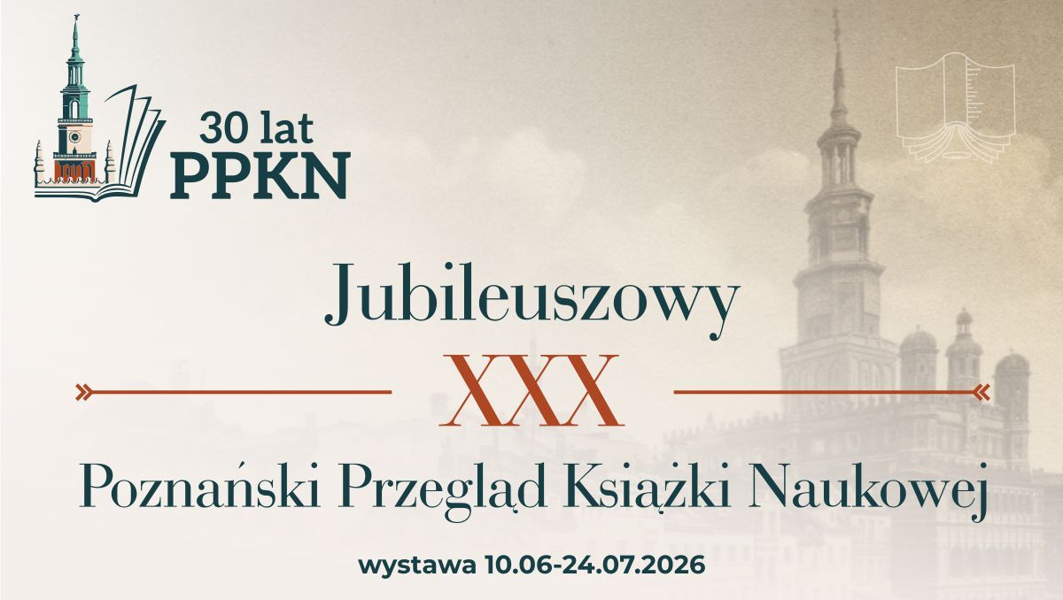 Plakat jubileuszowego, trzydziestego Poznańskiego Przeglądu Książki Naukowej zapowiada wystawę trwającą od 10 czerwca do 24 lipca 2026 roku; na jasnym tle widnieje tytuł wydarzenia oraz subtelny zarys budynku w tle.