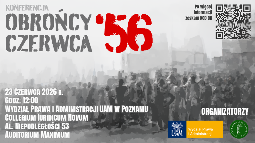 Plakat konferencji „Obrońcy Czerwca ’56” informuje o wydarzeniu, które odbędzie się 23 czerwca 2026 o godz. 12.00 na Wydziale Prawa i Administracji UAM w Poznaniu; na szarym tle widnieje stylizowany tłum ludzi, czerwony napis „’56”, kod QR oraz logotypy organizatorów.