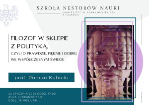 Szkoła Nestorów Nauki UAM: Filozof w sklepie z polityką, czyli o prawdzie, pięknie i dobru we współczesnym świecie