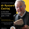 Grafika promująca spotkanie. Na grafice zdjęcie dr. Ryszarda Ćwirleja