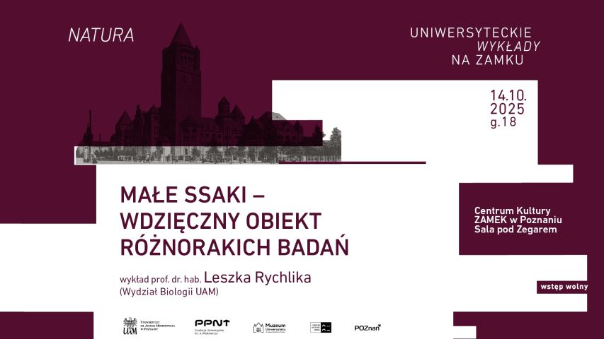 Plakat wydarzenia „Uniwersyteckie Wykłady na Zamku” z wykładem prof. dr. hab. Leszka Rychlika pt. Małe ssaki – wdzięczny obiekt różnorakich badań. Wydarzenie odbędzie się 14 października 2025 roku o godzinie 18 w Centrum Kultury ZAMEK w Poznaniu, Sala pod Zegarem. Wstęp wolny.