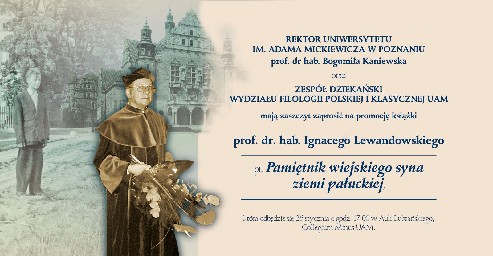 Zaproszenie na promocję książki prof. dr. hab. Ignacego Lewandowskiego „Pamiętnik wiejskiego syna ziemi pałuckiej”. Po lewej archiwalne fotografie autora na tle budynku Collegium Minus, po prawej tekst zaproszenia z informacją o wydarzeniu 26 stycznia o godz. 17.00 w Auli Lubrańskiego, Collegium Minus UAM.