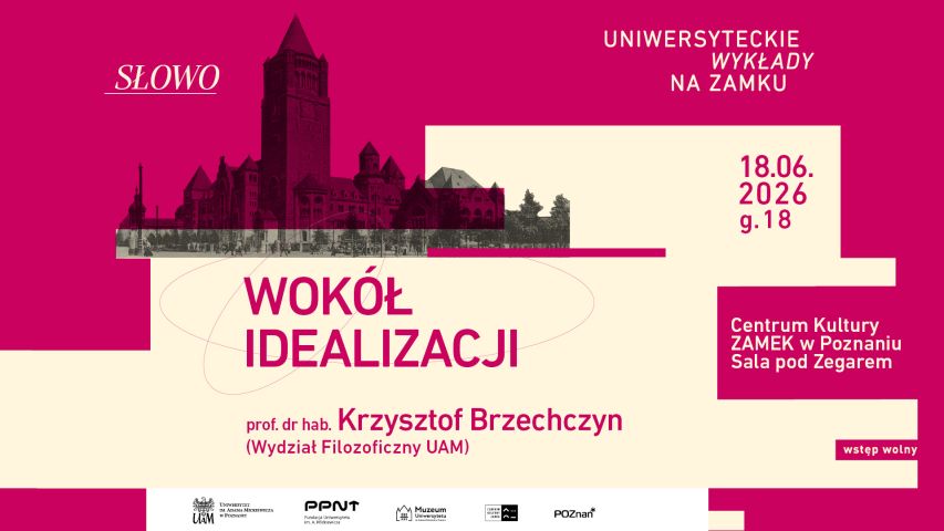 Różowo-beżowa grafika promująca Uniwersyteckie Wykłady na Zamku zapowiada wykład „Wokół idealizacji” prof. dr. hab. Krzysztofa Brzechczyna z Wydziału Filozoficznego UAM, 18 czerwca 2026 o godz. 18 w Centrum Kultury Zamek w Poznaniu; w tle widnieje stylizowana ilustracja Zamku Cesarskiego.