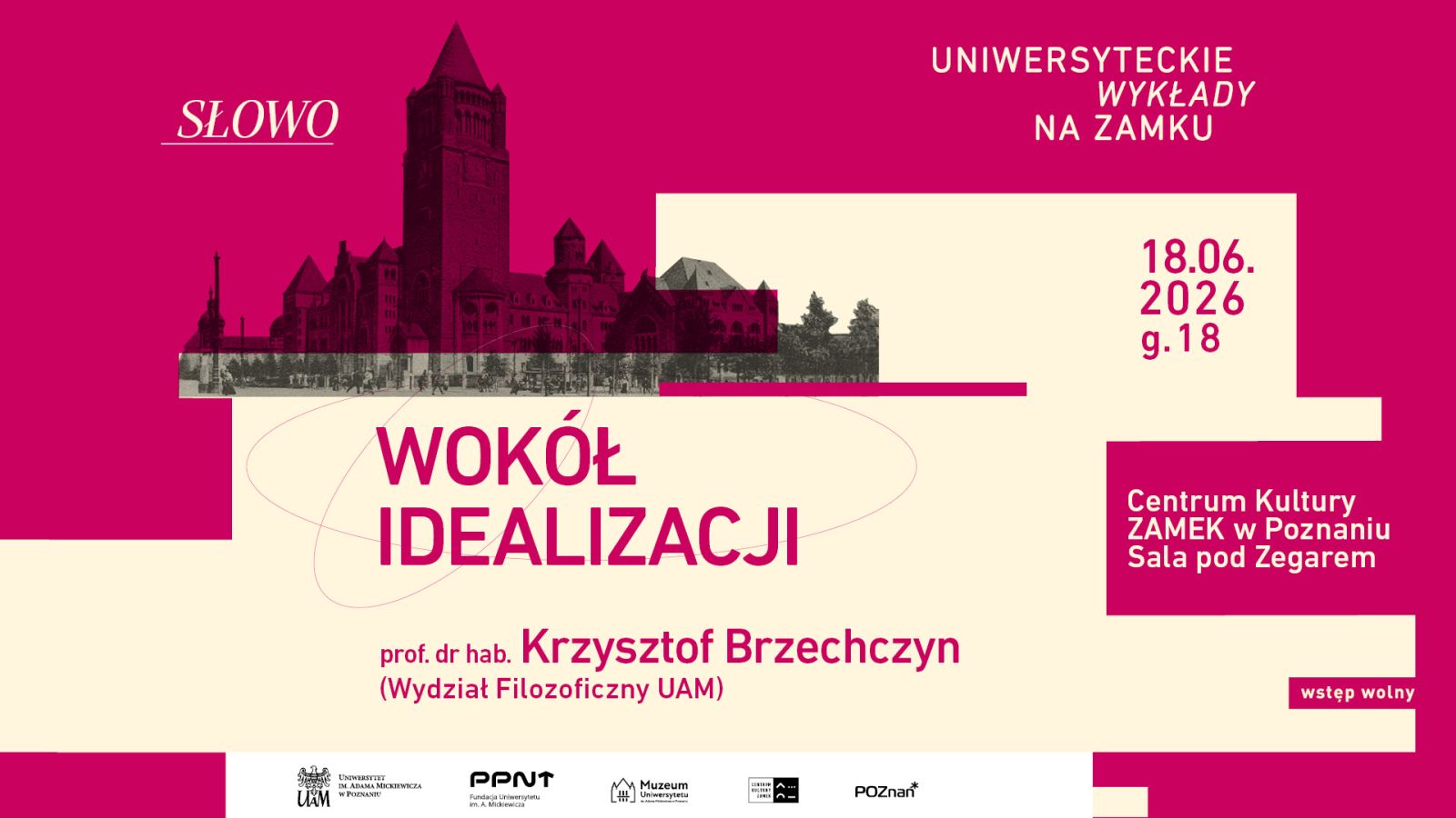 Różowo-beżowa grafika promująca Uniwersyteckie Wykłady na Zamku zapowiada wykład „Wokół idealizacji” prof. dr. hab. Krzysztofa Brzechczyna z Wydziału Filozoficznego UAM, 18 czerwca 2026 o godz. 18 w Centrum Kultury Zamek w Poznaniu; w tle widnieje stylizowana ilustracja Zamku Cesarskiego.