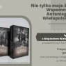 Plakat promujący spotkanie z Wojciechem Wielopolskim, zatytułowane 'Nie tylko moje życie. Wspomnienia Antoniego hr. Wielopolskiego'. Wydarzenie odbędzie się 9 stycznia 2025 roku o godzinie 17:00 w Auli Lubrańskiego Collegium Minus przy ul. Wieniawskiego 1 w Poznaniu. Spotkanie poprowadzi prof. Ewa Kraskowska. Po lewej stronie plakatu widoczne są dwa tomy książki 'Nie tylko moje życie' autorstwa Antoniego hr. Wielopolskiego, z fotografiami archiwalnymi na okładkach. Logo Wydziału Filologii Polskiej i Klasycznej UAM umieszczone w lewym górnym rogu.