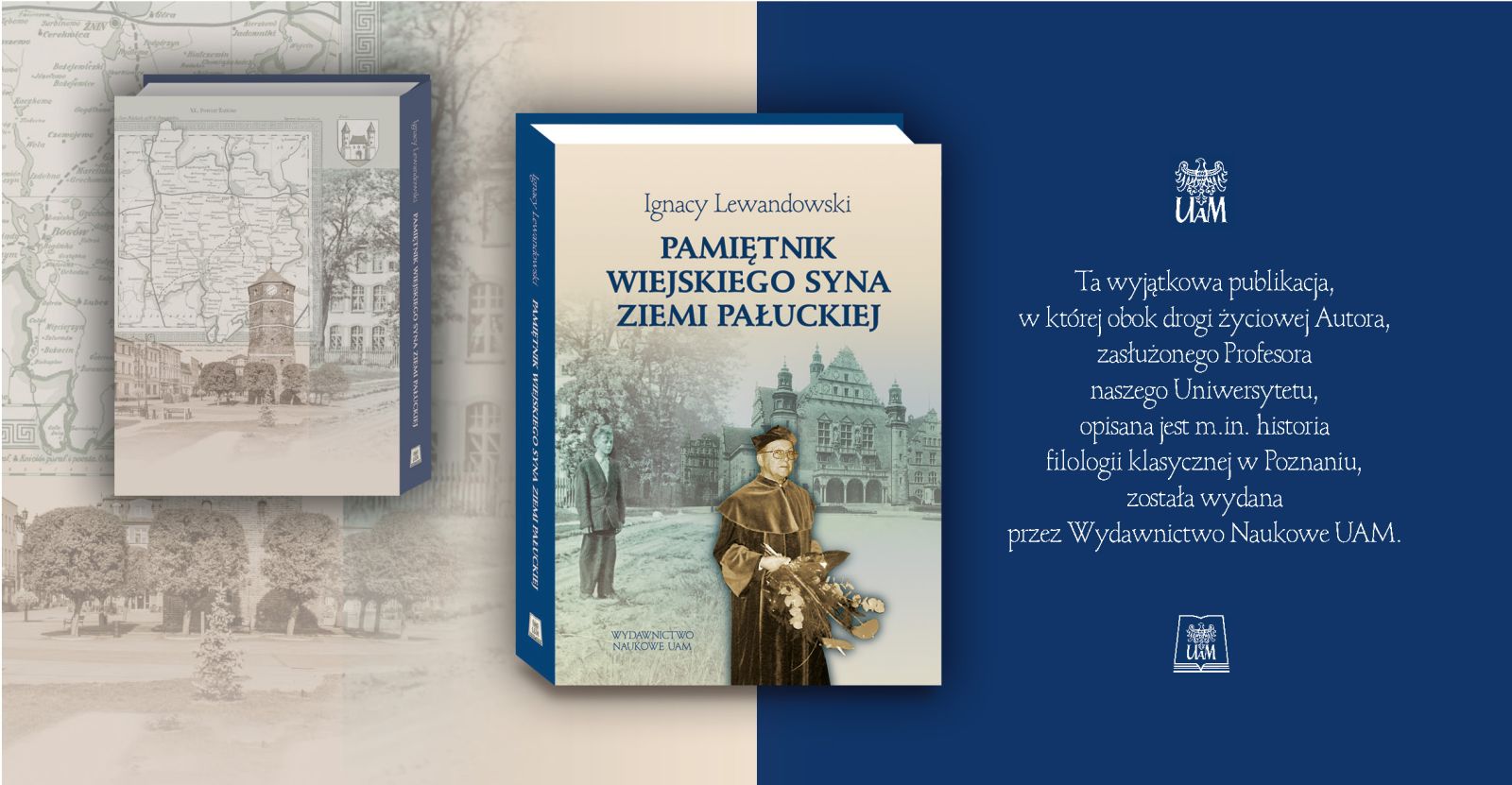 Grafika promująca książkę Ignacego Lewandowskiego „Pamiętnik wiejskiego syna ziemi pałuckiej”. Widok okładki i grzbietu książki na tle archiwalnych fotografii i map. Po prawej stronie granatowe pole z opisem publikacji i logotypami Uniwersytetu im. Adama Mickiewicza oraz Wydawnictwa Naukowego UAM.