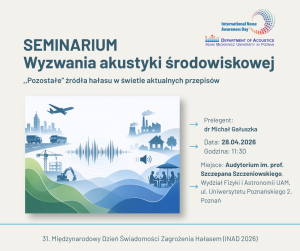 Plakat seminarium „Wyzwania akustyki środowiskowej” o „pozostałych” źródłach hałasu w świetle aktualnych przepisów, zapowiadający wystąpienie dr. Michała Gałuszki 28 kwietnia 2026 o godz. 11.30 na Wydziale Fizyki i Astronomii UAM.