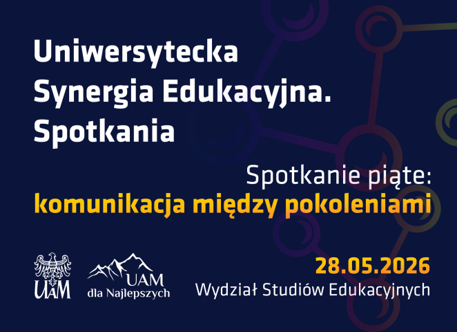 Granatowa grafika informuje o piątym spotkaniu „Uniwersytecka Synergia Edukacyjna” pt. „Komunikacja między pokoleniami”, które odbędzie się 28 maja 2026 na Wydziale Studiów Edukacyjnych.