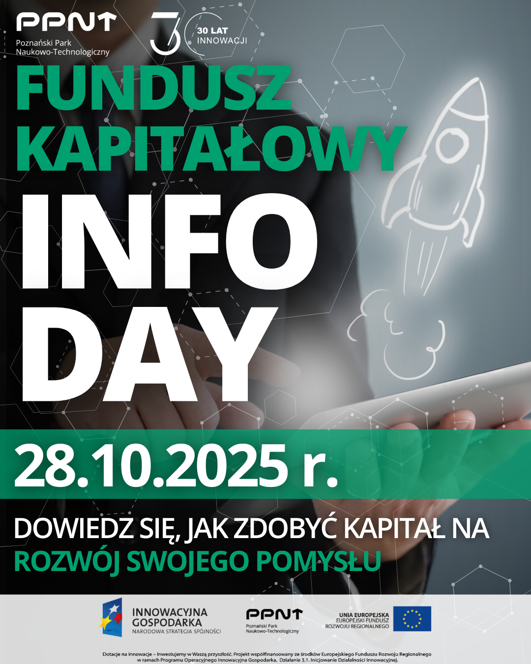 Plakat wydarzenia „Fundusz Kapitałowy Info Day”, organizowanego przez Poznański Park Naukowo-Technologiczny 28 października 2025 r. Wydarzenie poświęcone jest pozyskiwaniu kapitału na rozwój innowacyjnych pomysłów. W tle widoczna sylwetka osoby z tabletem i rysunek startującej rakiety
