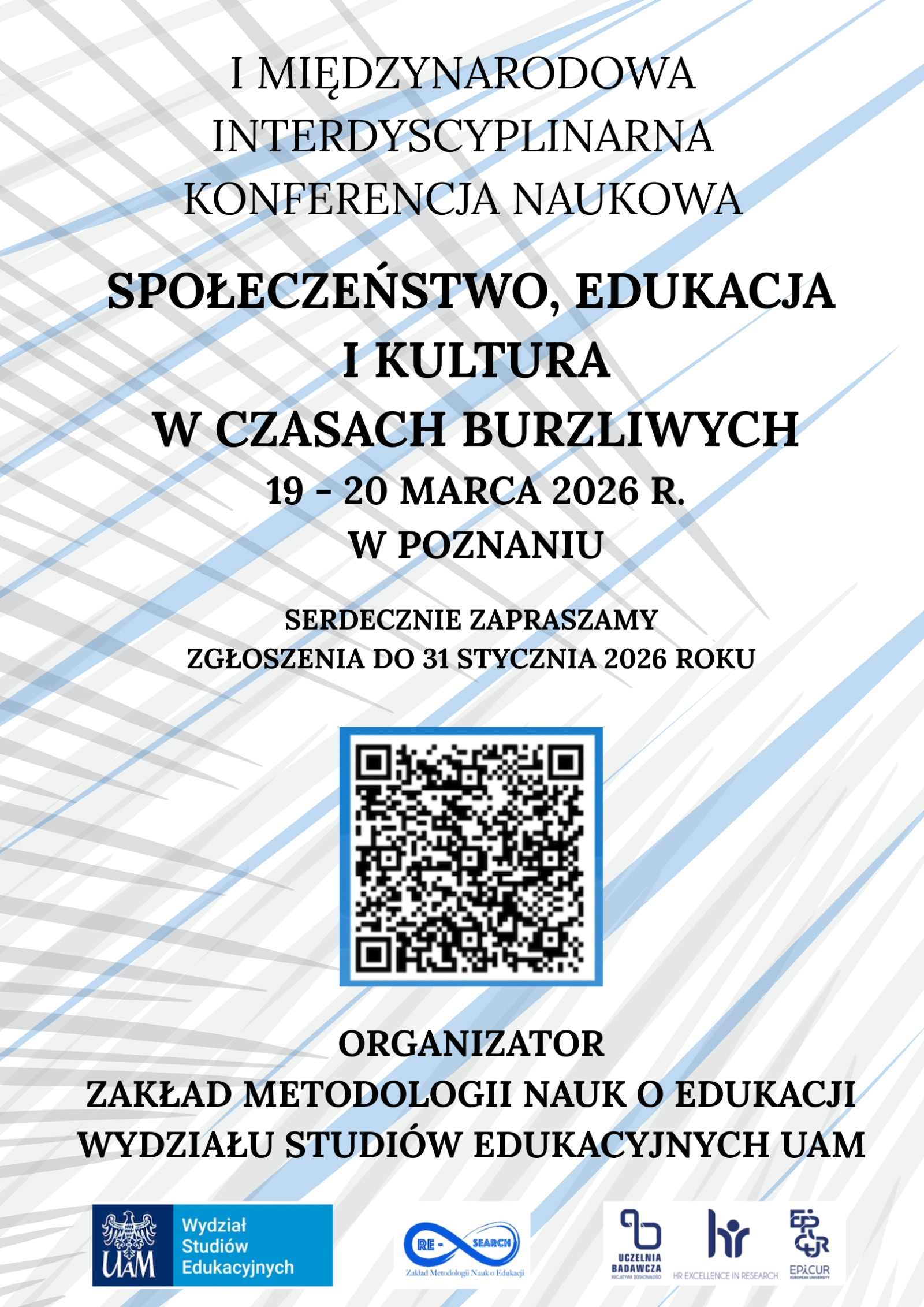 Plakat I Międzynarodowej Interdyscyplinarnej Konferencji Naukowej „Społeczeństwo, edukacja i kultura w czasach burzliwych”, która odbędzie się 19–20 marca 2026 r. w Poznaniu. Informacja o zgłoszeniach do 31 stycznia 2026 r., kod QR do szczegółów oraz dane organizatora – Zakład Metodologii Nauk o Edukacji Wydziału Studiów Edukacyjnych UAM; na dole logotypy partnerów.