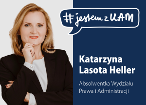 Grafika z hasłem „# jestem z UAM” przedstawia Katarzynę Lasotę Heller, absolwentkę Wydziału Prawa i Administracji, na granatowym tle obok portretu.