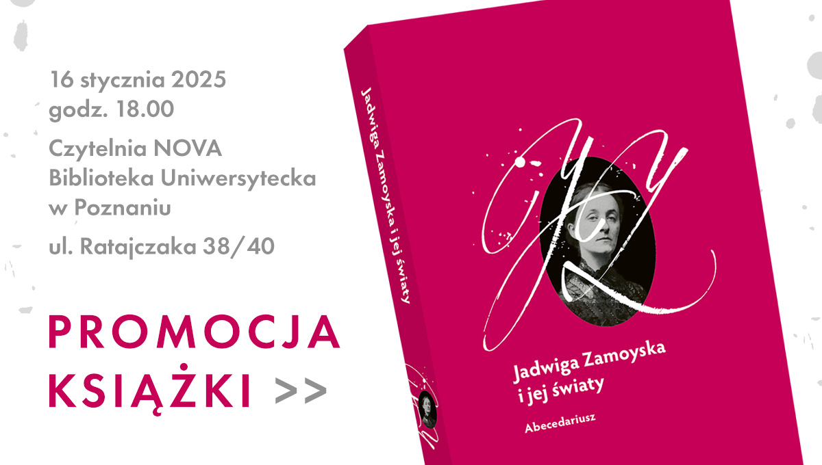 Grafika promująca wydarzenie. Po lewej stronie informacje o dacie i miejscu wydarzenia. Po prawej stronie okładka książki „Jadwiga Zamoyska i jej światy. Abecedariusz”.