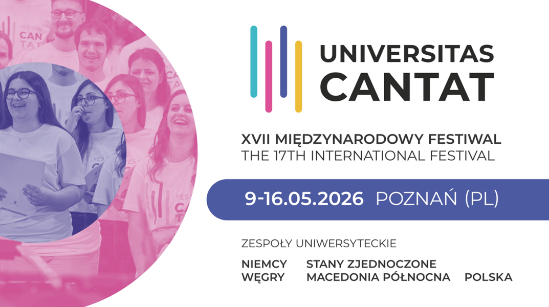 The poster for the 17th UNIVERSITAS CANTAT International Festival announces the event in Poznań from 9–16 May 2026, featuring a photograph of the choir members and a list of the countries represented by the university ensembles.