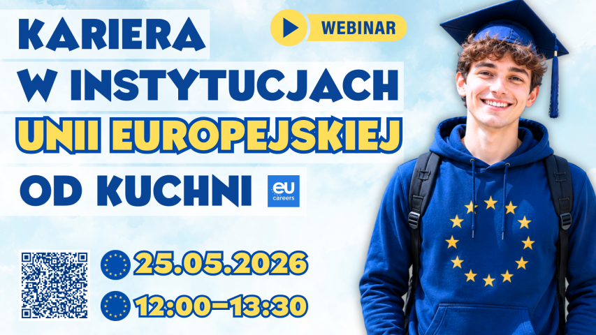 Grafika promująca webinar „Kariera w instytucjach Unii Europejskiej od kuchni”, zapowiadająca spotkanie 25 maja 2026 w godz. 12.00–13.30; po prawej stronie widnieje uśmiechnięty student w birecie i bluzie z motywem flagi UE, a po lewej kod QR.