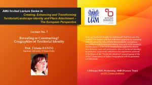 7th lecture in the AMU Invited Lectures Series in Creating, Enhancing and Transforming Territorial/Landscape Identity and Place Attachment - The European Perspective.