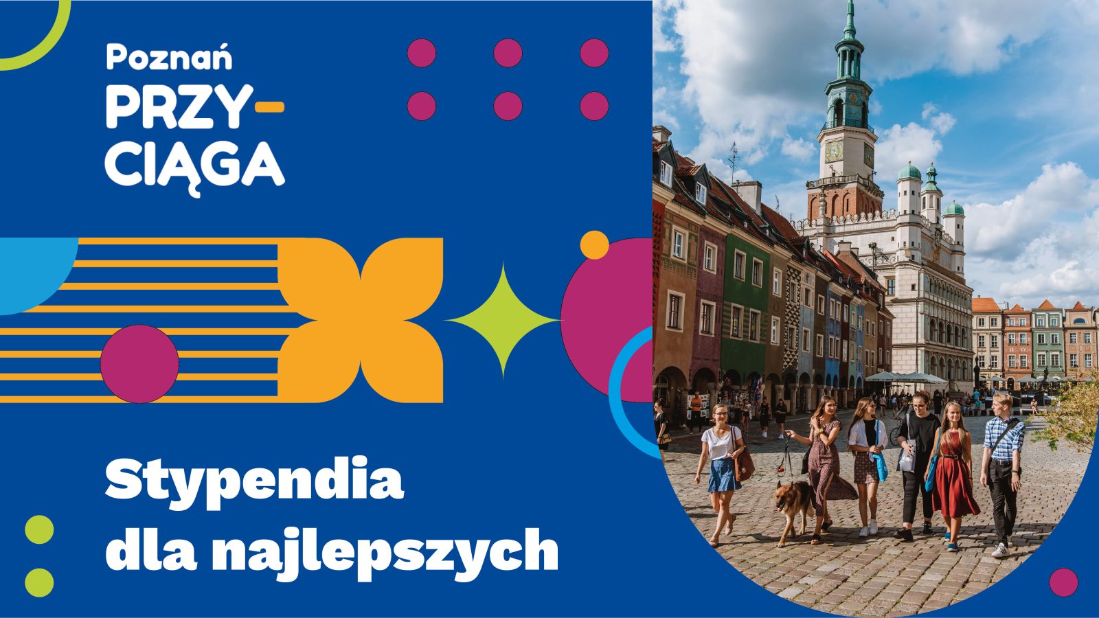 Grafika promocyjna - Stypendia dla najlepszych. W prawej części zdjęcie przedstawiające grupę młodych osób idących przez Stary Rynek w Poznaniu, na tle Ratusza.