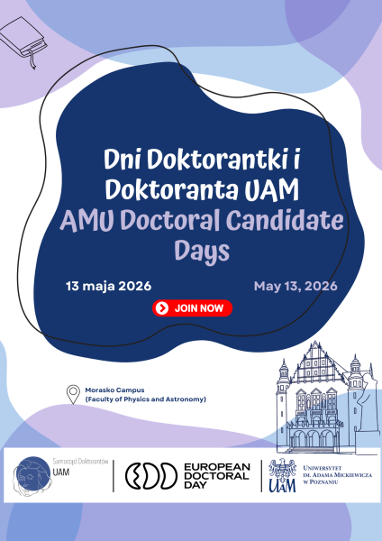 Poster for AMU Doctoral Candidate Days, scheduled for May 13, 2026, at the Morasko Campus (Faculty of Physics and Astronomy). The design features blue and purple abstract shapes, an illustrated campus building, and a red “JOIN NOW” button. Logos of the UAM Doctoral Student Government, European Doctoral Day, and Adam Mickiewicz University appear at the bottom.