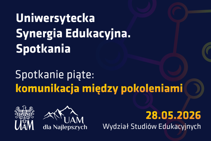 Granatowa grafika informuje o piątym spotkaniu „Uniwersytecka Synergia Edukacyjna” pt. „Komunikacja między pokoleniami”, które odbędzie się 28 maja 2026 na Wydziale Studiów Edukacyjnych.