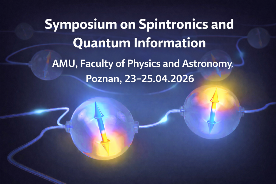 Poster for the “Symposium on Spintronics and Quantum Information,” held at AMU, Faculty of Physics and Astronomy in Poznań, from April 23 to April 25, 2026. The background shows a scientific illustration of glowing interconnected spheres with arrows inside them, representing electron spins or quantum states. The event title appears prominently at the top, with the dates and location listed below.