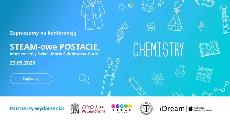 Grafika promująca konferencję „STEAM-owe postacie, które zmieniły świat – Maria Skłodowska-Curie”, która odbędzie się 23 maja 2025. Niebieskie tło z rysunkami symboli chemicznych. Wydarzenie organizowane przez Wydział Chemii UAM i partnerów.