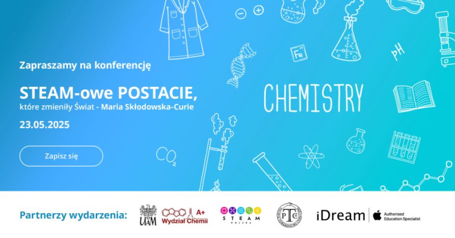 Grafika promująca konferencję „STEAM-owe postacie, które zmieniły świat – Maria Skłodowska-Curie”, która odbędzie się 23 maja 2025. Niebieskie tło z rysunkami symboli chemicznych. Wydarzenie organizowane przez Wydział Chemii UAM i partnerów.