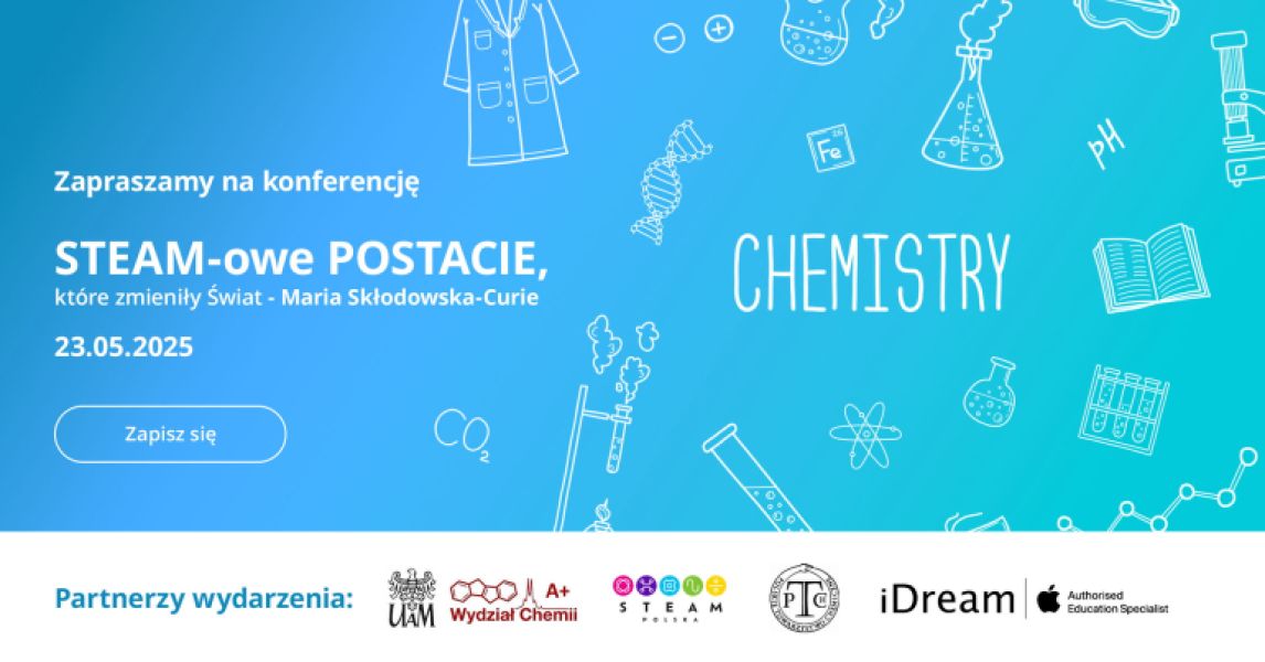 Grafika promująca konferencję „STEAM-owe postacie, które zmieniły świat – Maria Skłodowska-Curie”, która odbędzie się 23 maja 2025. Niebieskie tło z rysunkami symboli chemicznych. Wydarzenie organizowane przez Wydział Chemii UAM i partnerów.