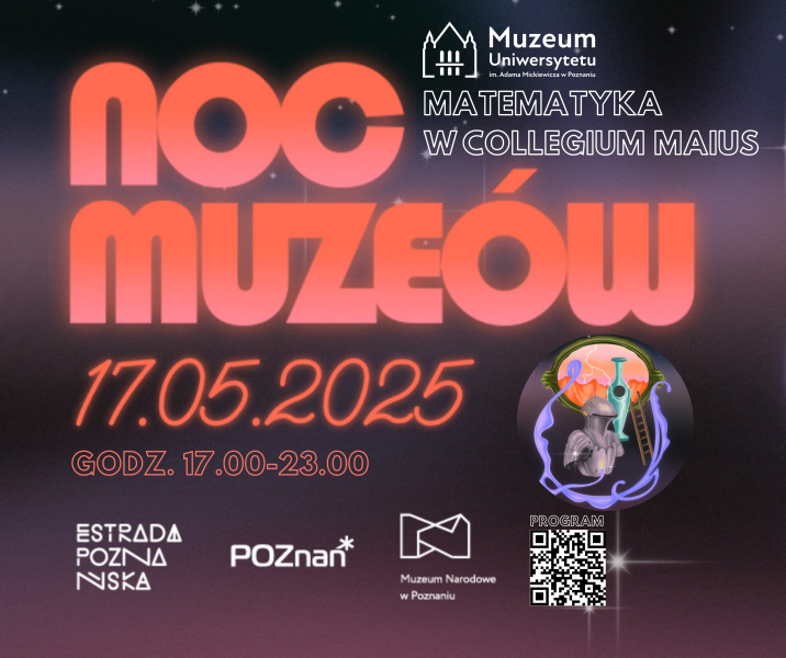 Plakat promujący Noc Muzeów 2025 w Muzeum Uniwersytetu im. Adama Mickiewicza w Poznaniu pod hasłem „Matematyka w Collegium Maius”. Wydarzenie odbędzie się 17 maja w godzinach 17:00–23:00.