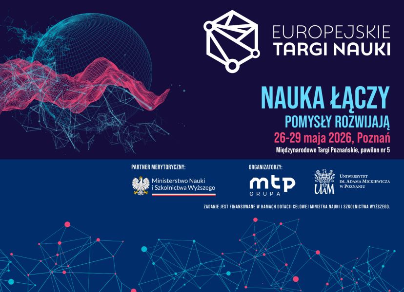 Grafika promująca Europejskie Targi Nauki z hasłem „Nauka łączy, pomysły rozwijają”, zapowiadająca wydarzenie w Poznaniu w dniach 26–29 maja 2026, z futurystyczną ilustracją kuli i fal na ciemnym tle oraz logotypami organizatorów i partnera merytorycznego.