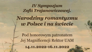IV Sympozjum Zofii Trojanowiczowej. Narodziny romantyzmu w Polsce i na świecie